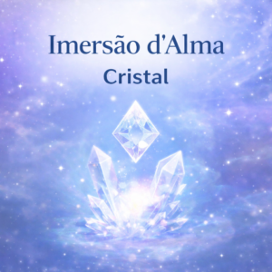 Imersão d’Alma - Cristal